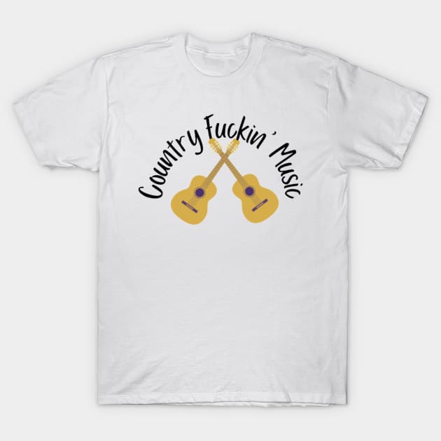 Country Fuckin’ Music T-Shirt by mywanderings